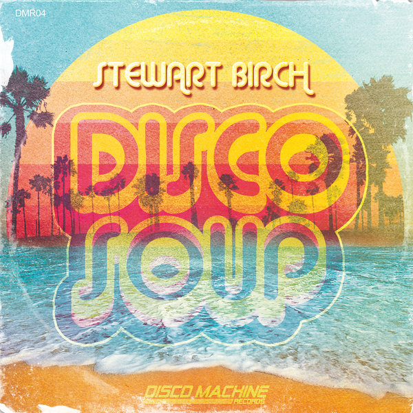 Stewart Birch - Disco Soup [DMR04]